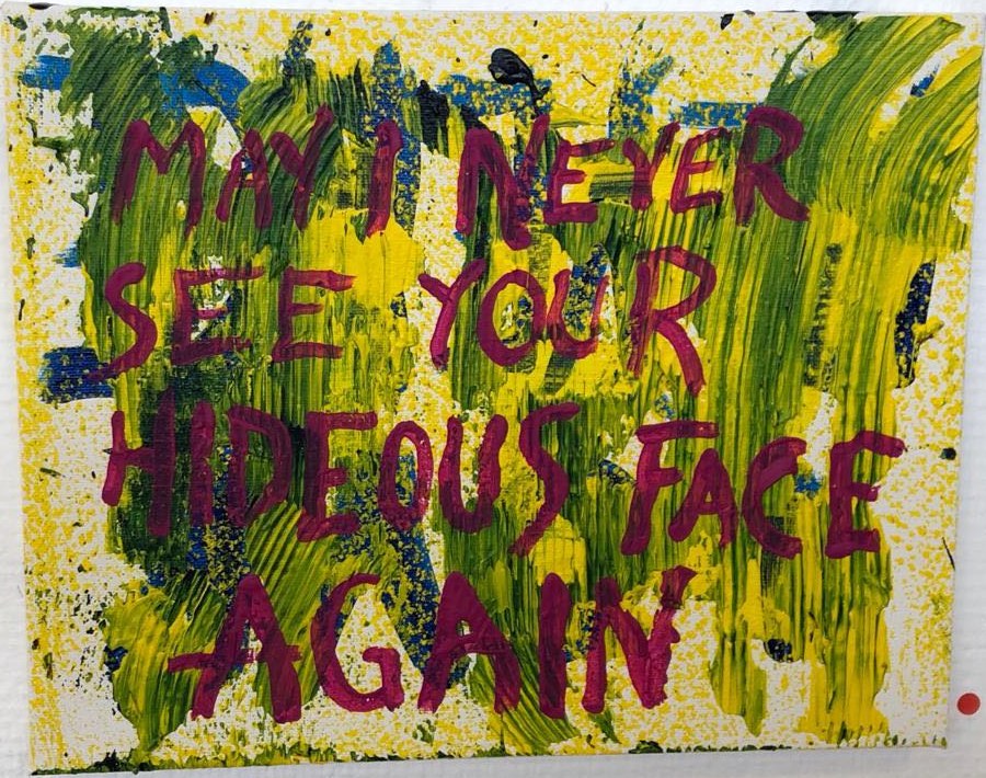 «May I never see your hideous face again», «måtte jeg aldri se det motbydelige ansiktet ditt igjen».