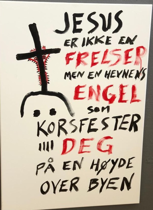 «Jesus er ikke en frelser men en hevnens engel som korsfester deg på en høyde over byen.»
